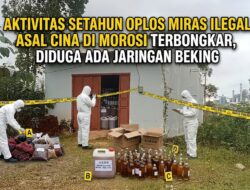 Dugaan Aktivitas Setahun Oplos Miras Ilegal Asal Cina di Morosi Terbongkar, Diduga Ada Jaringan Beking.