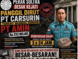 PERAK SULTRA Desak Kejati Panggil Dirut PT Carsurin Terkait Skandal Korupsi PT AMIN Rp 233 Miliar