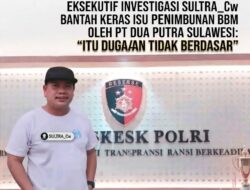 “Isu Penimbunan BBM PT Dua Putra Sulawesi, SULTRA_Cw: Tidak Ada Dasar Hukum dan Fakta Lapangan