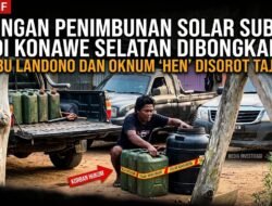 PENIMBUNAN SOLAR SUBSIDI DI KONAWE SELATAN DIBONGKAR, SPBU LANDONO DAN OKNUM  ‘HEN’ DISOROT TAJAM.